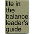 Life In The Balance Leader's Guide