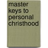Master Keys To Personal Christhood by Kim Michaels