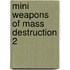 Mini Weapons of Mass Destruction 2