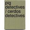 Pig Detectives / Cerdos Detectives door Rosie Albright