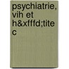 Psychiatrie, Vih Et H&xfffd;tite C by Jean-Philippe Lang