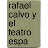 Rafael Calvo Y El Teatro Espa door Leopoldo Alas (Clar�n)