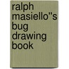 Ralph Masiello''s Bug Drawing Book door Ralph Masiello