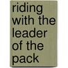 Riding With The Leader Of The Pack by Tj Haynes