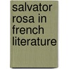 Salvator Rosa in French Literature by James S. Patty