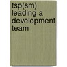 Tsp(sm) Leading A Development Team door Watts S. Humphrey