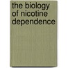 The Biology of Nicotine Dependence door Lastciba Foundation Symposium