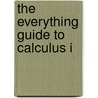 The Everything Guide To Calculus I door Greg Hill
