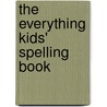 The Everything Kids' Spelling Book door Shelley Galloway Sabga