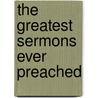 The Greatest Sermons Ever Preached door John R. Claypool