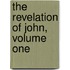 The Revelation Of John, Volume One