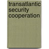 Transatlantic Security Cooperation door Wyn Rees