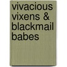 Vivacious Vixens & Blackmail Babes by Michael Hemmingson