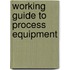 Working Guide to Process Equipment