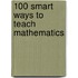 100 Smart Ways To Teach Mathematics