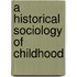 A Historical Sociology Of Childhood