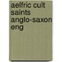 Aelfric Cult Saints Anglo-Saxon Eng