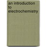 An Introduction To Electrochemistry by Samuel Glasstone