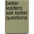 Better Leaders Ask Better Questions