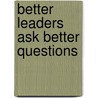 Better Leaders Ask Better Questions door Lindsay Tighe
