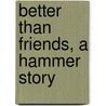 Better Than Friends, a Hammer story by Sean Michael