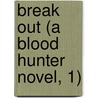 Break Out (A Blood Hunter Novel, 1) door Nina Croft