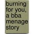 Burning For You, A Bba Menage Story