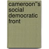 Cameroon''s Social Democratic Front by Milton Krieger