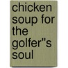 Chicken Soup for the Golfer''s Soul door Chrissy Donnelly
