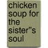 Chicken Soup for the Sister''s Soul