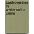 Controversies In White-Collar Crime