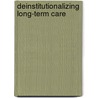 Deinstitutionalizing Long-Term Care door Marshall B. Kapp