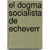 El Dogma Socialista De Echeverr