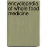 Encyclopedia of Whole Food Medicine by Don Tolman