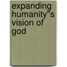 Expanding Humanity''s Vision of God door Robert L. Herman