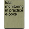 Fetal Monitoring in Practice E-Book door Sabaratnam Arulkumaran
