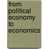 From Political Economy to Economics door Dimitris Milonakis