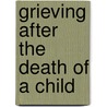 Grieving After The Death Of A Child door Denice Parks-Hayes
