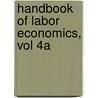 Handbook Of Labor Economics, Vol 4A by Orley Ashenfelter