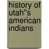 History Of Utah''s American Indians door Forrest S. Cuch