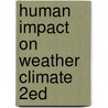 Human Impact on Weather Climate 2ed door William R. Cotton