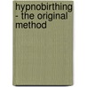 Hypnobirthing - The Original Method door R.N. Michelle Leclaire O''Neill Phd