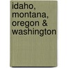 Idaho, Montana, Oregon & Washington by James Bernard Frost