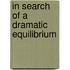 In Search of a Dramatic Equilibrium