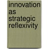 Innovation as Strategic Reflexivity by Unknown