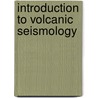 Introduction To Volcanic Seismology door Vyacheslav M. Zobin