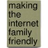 Making The Internet Family Friendly