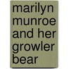 Marilyn Munroe and her Growler Bear door Rosaleen O'Brien