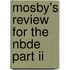 Mosby's Review For The Nbde Part Ii