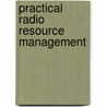 Practical Radio Resource Management door Sofoklis Kyriazakos